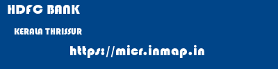 HDFC BANK  KERALA THRISSUR    micr code